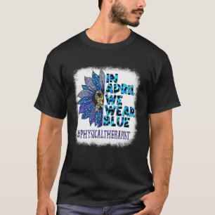 Physiotherapeut Im April tragen wir Blau Autismus  T-Shirt