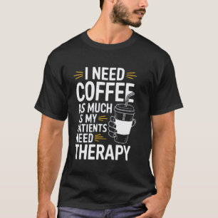 Physiotherapeut Kaffee Physiotherapie Kaffee T-Shirt