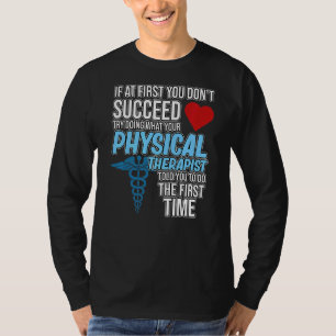 Physiotherapeut sagte Ihnen Therapie Physiotherapi T-Shirt
