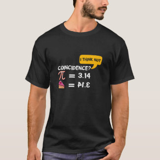 Pi 3,14 = Kuchenzufall? Ich glaube, nicht Mathemat T-Shirt