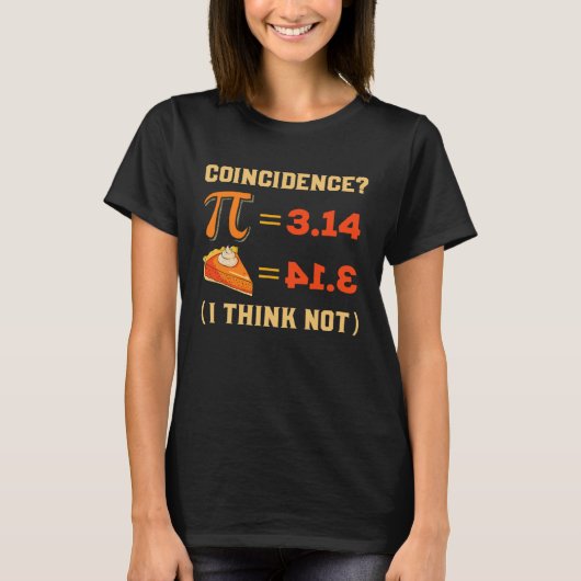 Pi 3 14 Pie Coincidence I Think Not Pun Math Nerd  T-Shirt (Vorderseite)
