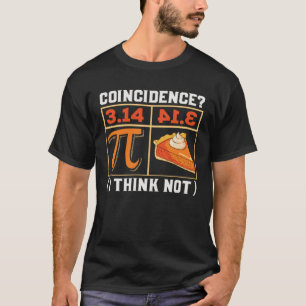 Pi 3 14 Pie Zufall Ich denke nicht glücklich Pi Da T-Shirt