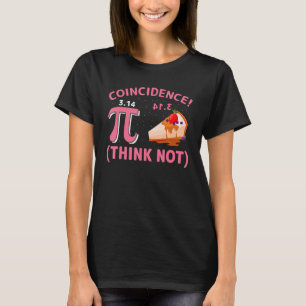 Pi 3,14 Pie Zufall Ich denke nicht Mathe-Wortspi T-Shirt
