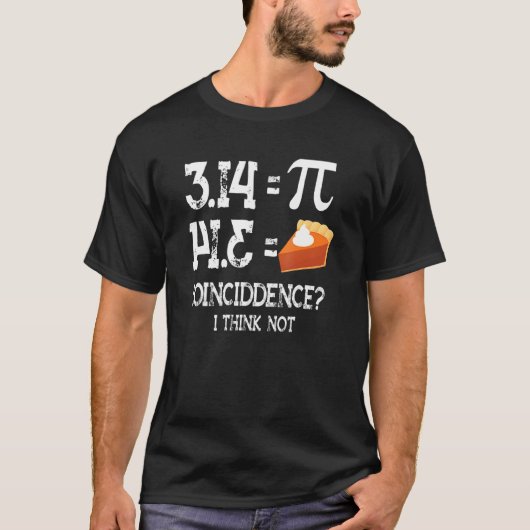 Pi 3 14 Pie Zufall Ich denke nicht Mathematik Pun T-Shirt (Vorderseite)