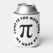 PI Come to the math side we have pi Dosenkühler (Kanne Rückseite)