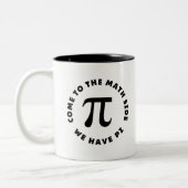 PI Come to the math side we have pi Zweifarbige Tasse (Links)