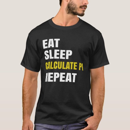 Pi Day Eat Sleep Berechnung PI Math Joke Pi T-Shirt (Vorderseite)