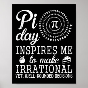 Pi Day Inspiriere mir, irrationale, gut gegliedert Poster
