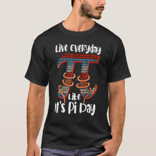 Pi Day Live Jeden Tag wie Pi Day März 14. T-Shirt