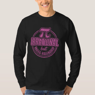 Pi Day März 14. Zitat - irrationales, aber gut dur T-Shirt