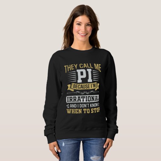 Pi Day Math Nerd Call me Pi Irrational don't Know Sweatshirt (Vorne ganz)