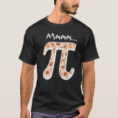 Pi Day Mmm Pi Mmmm Pi Pi T-Shirt (Vorderseite)