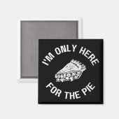 Pi Ich bin nur für den Kuchen-Funny hier Magnet (Vorderseite/Rückseite)