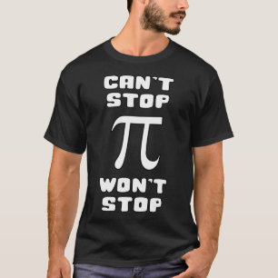 Pi kann nicht aufhören Wont Stopp Pi Tag 3.14 Math T-Shirt