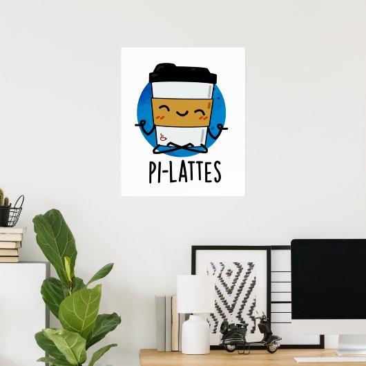 Pi-lattes Funny Latte Pilates Pun Poster (Heimbüro)