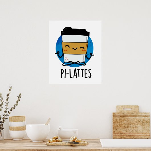 Pi-lattes Funny Latte Pilates Pun Poster (Küche)