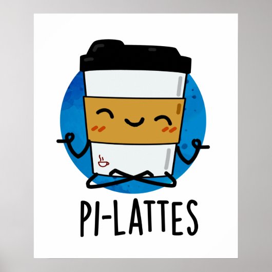 Pi-lattes Funny Latte Pilates Pun Poster (Vorne)