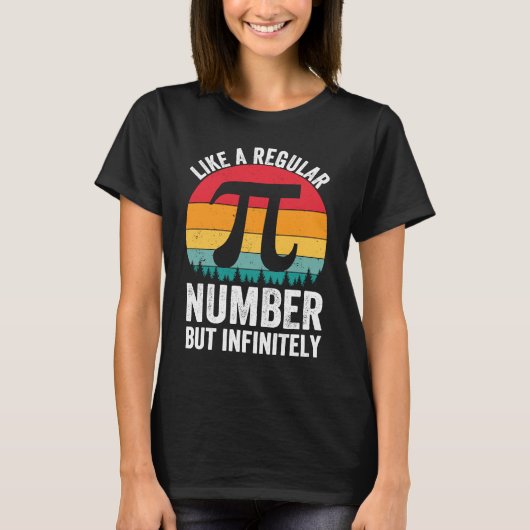 Pi Like a Regular Number But Infinitely Cooler Pi T-Shirt (Vorderseite)