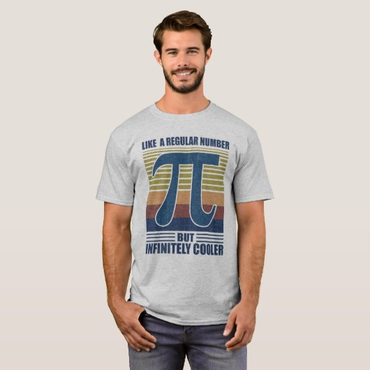 Pi Like a Regular Number But Infinitely Cooler T-Shirt (Vorne ganz)