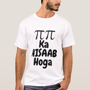 Pi Pi Ka Hisaab Hoga Funny Math Zitat T-Shirt