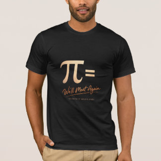 Pi-Tag – PI = Wir werden uns wiedersehen – Moderne T-Shirt