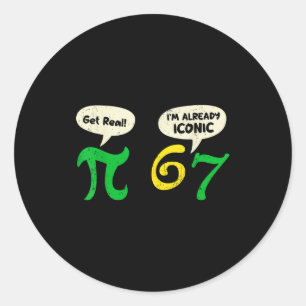 Pi werde real 67 Ich bin bereits ikonisch lustig 6 Runder Aufkleber