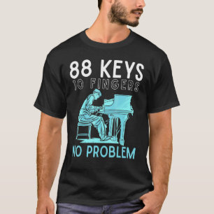 Pianis Piano 88 Schlüssel 10 Finger 2 Hände 0 Prob T-Shirt