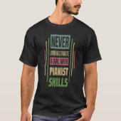 Pianist Skills Never Underestimate A Girl T-Shirt (Vorderseite)