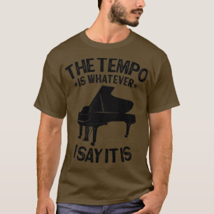 PIANO Das Tempo ist, was ich sage, es ist lustiger T-Shirt