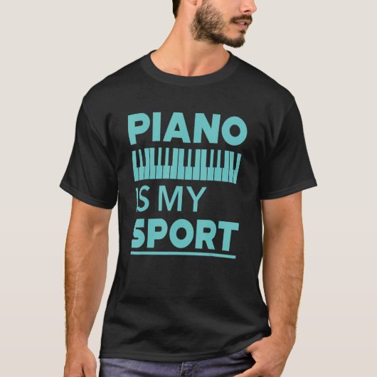 Piano Is My Sport  Pianist Music Keyboard Musician T-Shirt (Vorderseite)