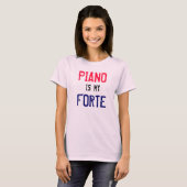 Piano ist mein Forte T-Shirt (Vorne ganz)
