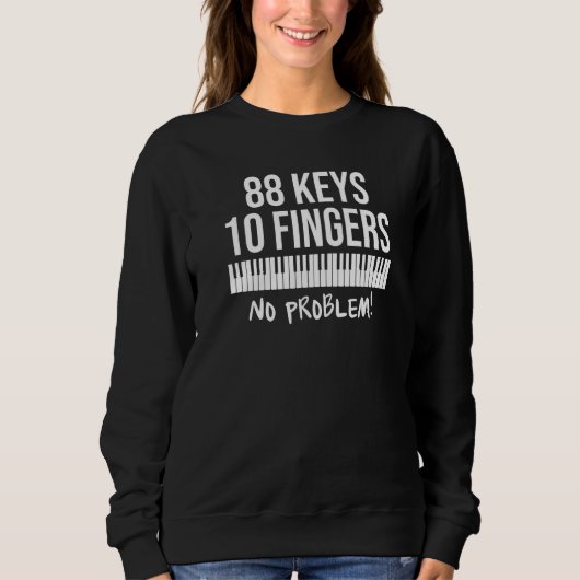 Piano Keys Ten Fingers No Problem Sweatshirt (Vorderseite)