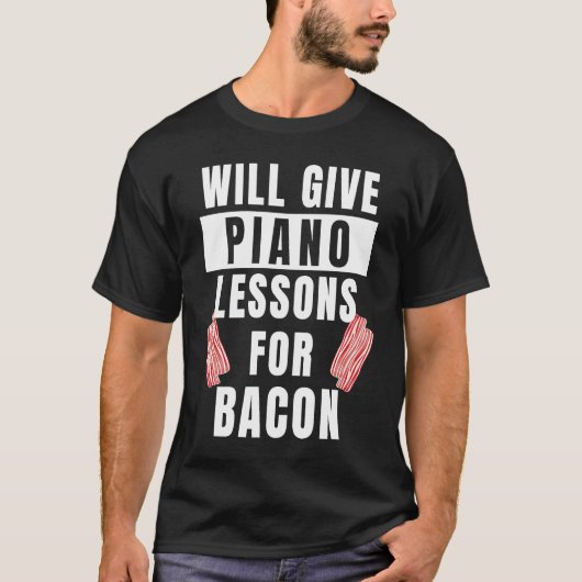 Piano Lessons For Bacon Music Pianist  Piano Teach T-Shirt (Vorderseite)