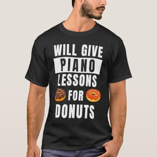 Piano Lessons For Donuts Music Pianist  Piano Teac T-Shirt (Vorderseite)