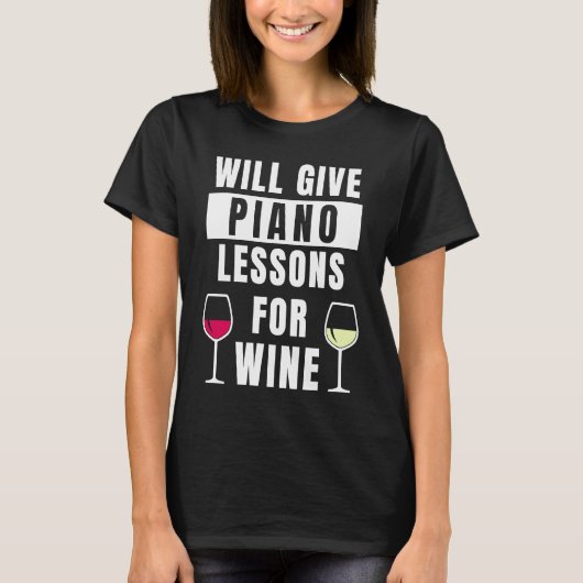 Piano Lessons For Wine Music Pianist Piano Teache T-Shirt (Vorderseite)