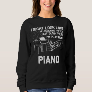 Piano Men Women Music Piano Pianist Pianist 6 Sweatshirt