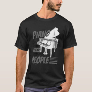 Piano Pianist Musik Keyboard Musiker Quote Gag Ou T-Shirt