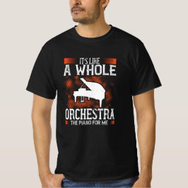 Piano - Piano ist wie ein ganzes Orchester T-Shirt