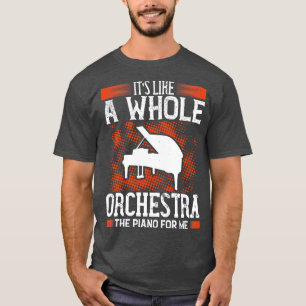 Piano Piano ist wie ein ganzes Orchester T-Shirt