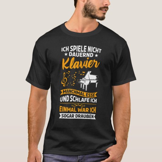 Piano Player Ich Spiele Nicht Permanent Piano T-Shirt (Vorderseite)