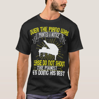 Piano schießen Sie bitte nicht den Pianisten. T-Shirt