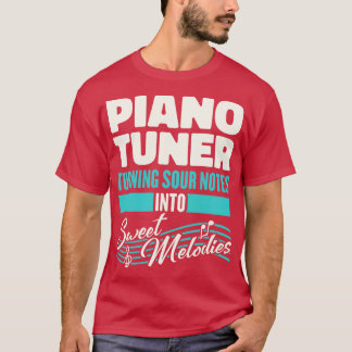 Piano Tuner verwandelt sauer Notizen in süße Melod T-Shirt