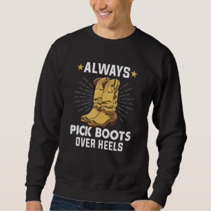 Pick Boots Over Heelses Line Dance Teacher Li Sweatshirt