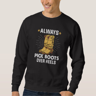 Pick Boots Over Heelses Line Dance Teacher Li Sweatshirt