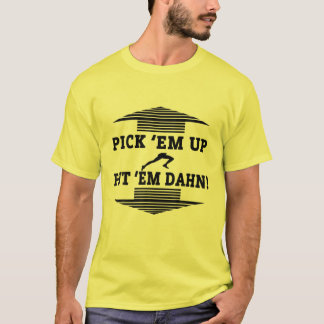 Pick Em Up Put Em Dahn! Funny Football Zitat T-Shirt