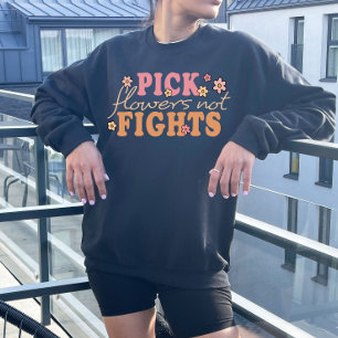 Pick Flowers Not Fights, Retro Boho Sweatshirt