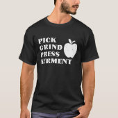 Pick Grind Press Ferment Funny Apple Cider T-Shirt (Vorderseite)