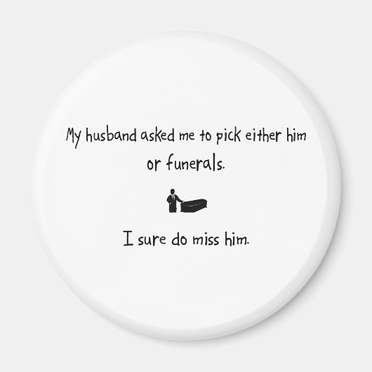 Pick Husband oder Beerdigungen Magnet (Vorne)