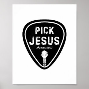 Pick Jesus T Shirt Romans 10_13 Christlich Guitar  Poster