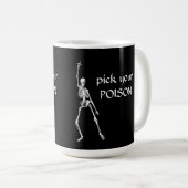 Pick your POISON Skeleton Halloween Tasse (VorderseiteRechts)